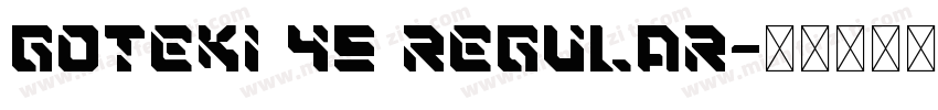 Goteki 45 Regular字体转换
